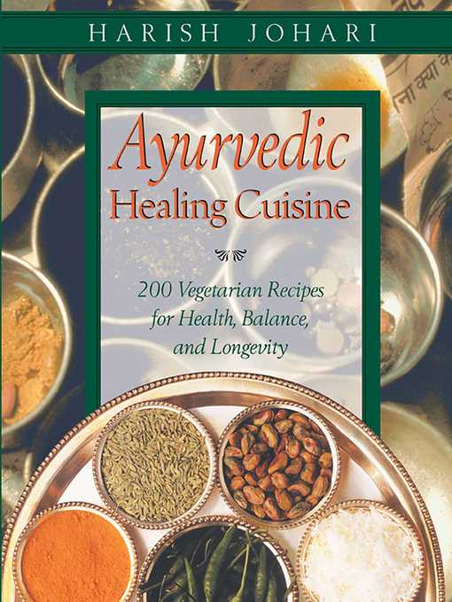 Title details for Ayurvedic Healing Cuisine by Harish Johari - Available